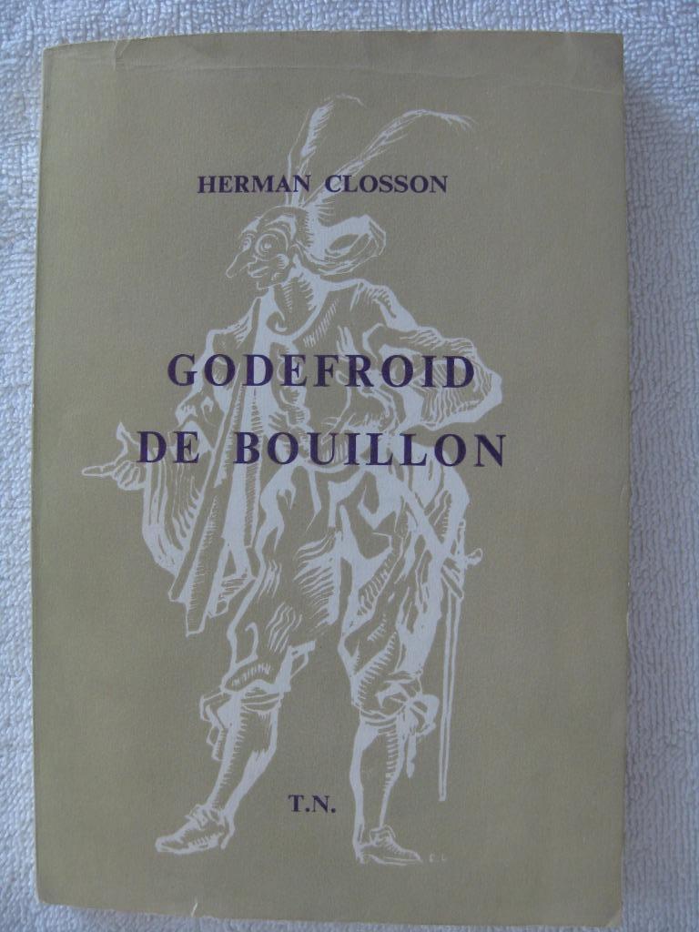 Bouillon Godefroid – Hermann Closson - éd. 1960 tir. limité, Ophalen of Verzenden