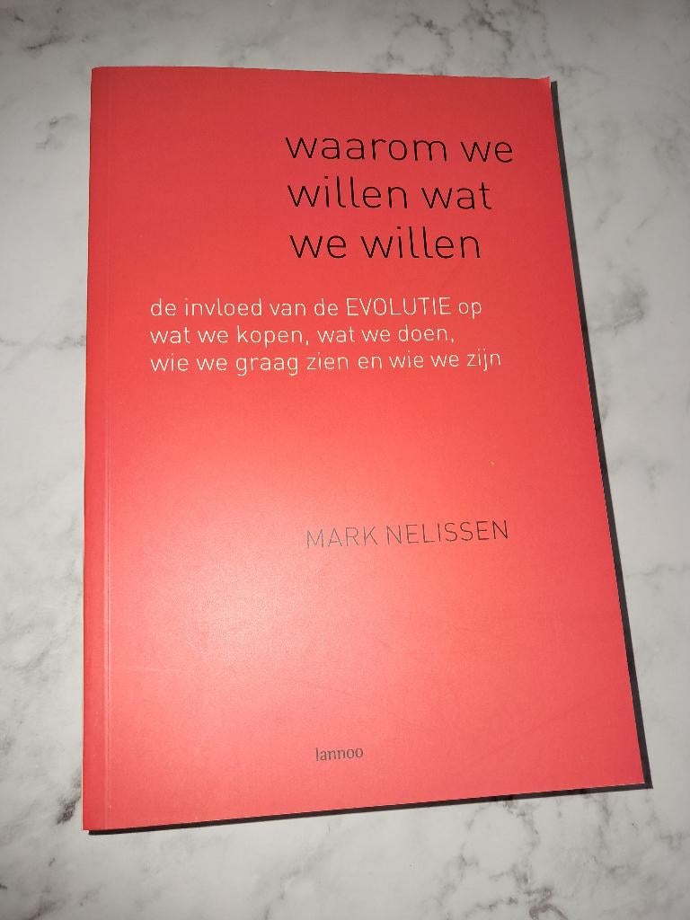 Waarom we willen wat we willen - Mark Nelissen, Boeken, Ophalen of Verzenden, Mark Nelissen, Persoonlijkheidsleer, Nieuw