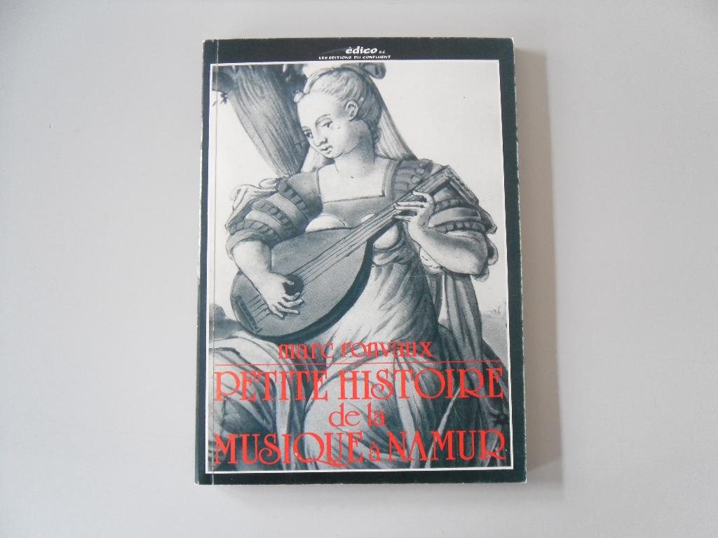Petite histoire de la musique à Namur, Livres, Musique, Enlèvement ou Envoi, Marc RONVAUX, Général, Utilisé