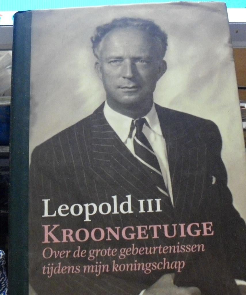 Leopold III, kroongetuige over de grote gebeurtenissen..., Ophalen of Verzenden, 20e eeuw of later, Zo goed als nieuw
