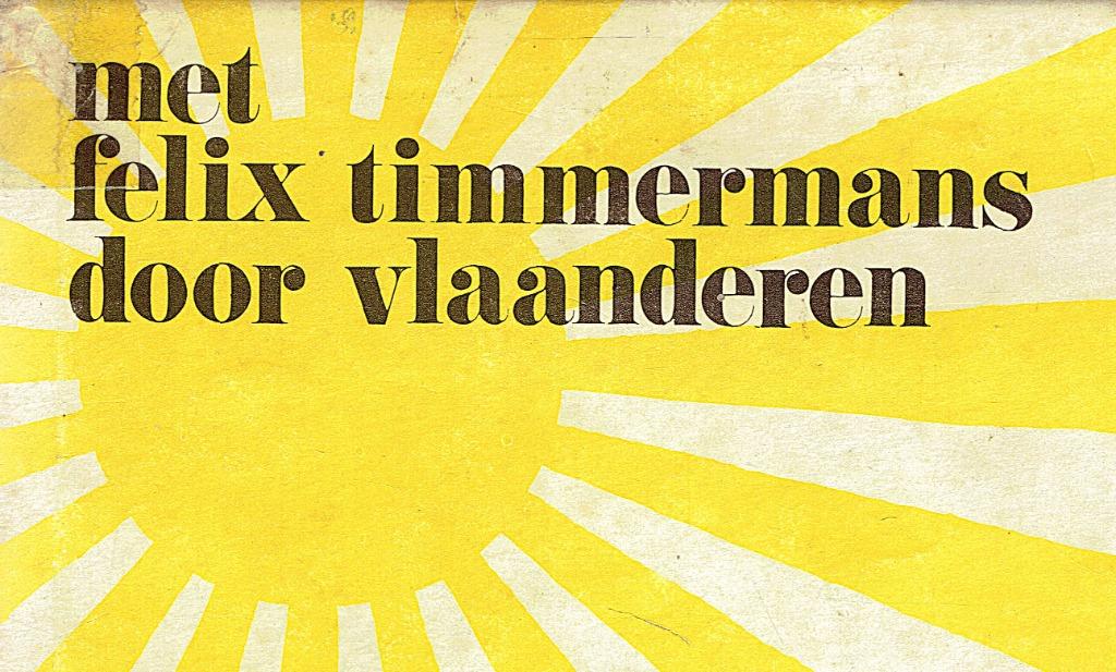 FELIX TIMMERMANS. Met Felix Timmermans door Vlaanderen, Livres, Littérature, Utilisé, Belgique, Enlèvement ou Envoi