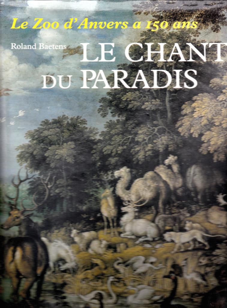 LE CHANT DU PARADIS - Le Zoo d'Anvers a 150 ans (R.BAETENS), Enlèvement ou Envoi, Comme neuf, Roland BAETENS