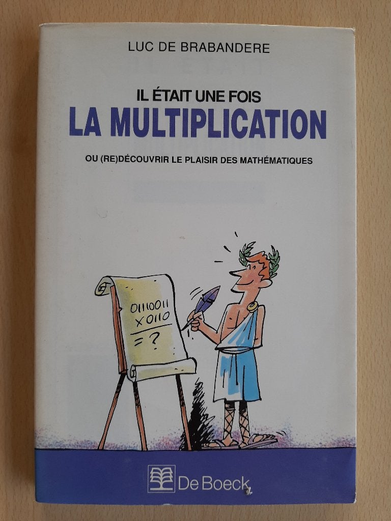 Il était une fois la multiplication - Luc de Brabandere, Livres, Conseil, Aide & Formation, Enlèvement, Comme neuf, Luc de Brabandere