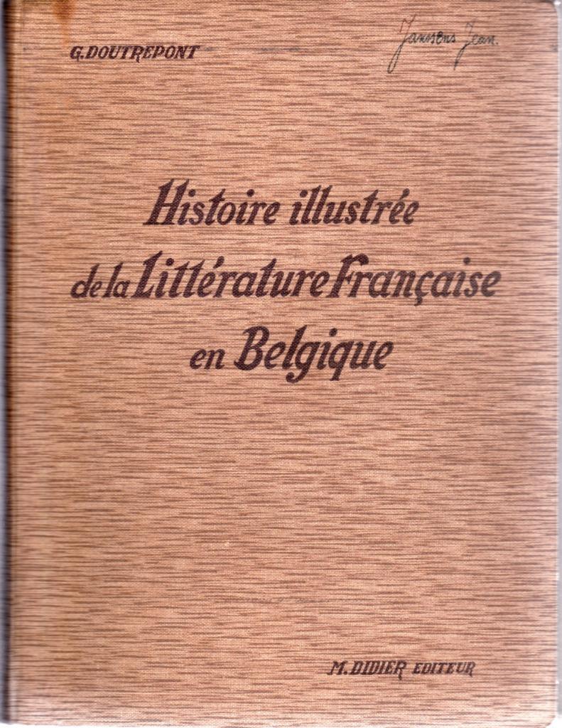 HISTOIRE ILLUSTRÉE de la LITTÉRATURE FRANÇAISE en BELGIQUE, Enlèvement ou Envoi, Comme neuf, Enseignement supérieur, Georges DOUTREPONT