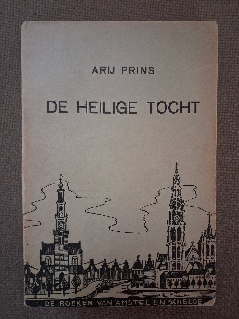 DE HEILIGE TOCHT - ARIJ PRINS - 1927, Boeken, Ophalen of Verzenden