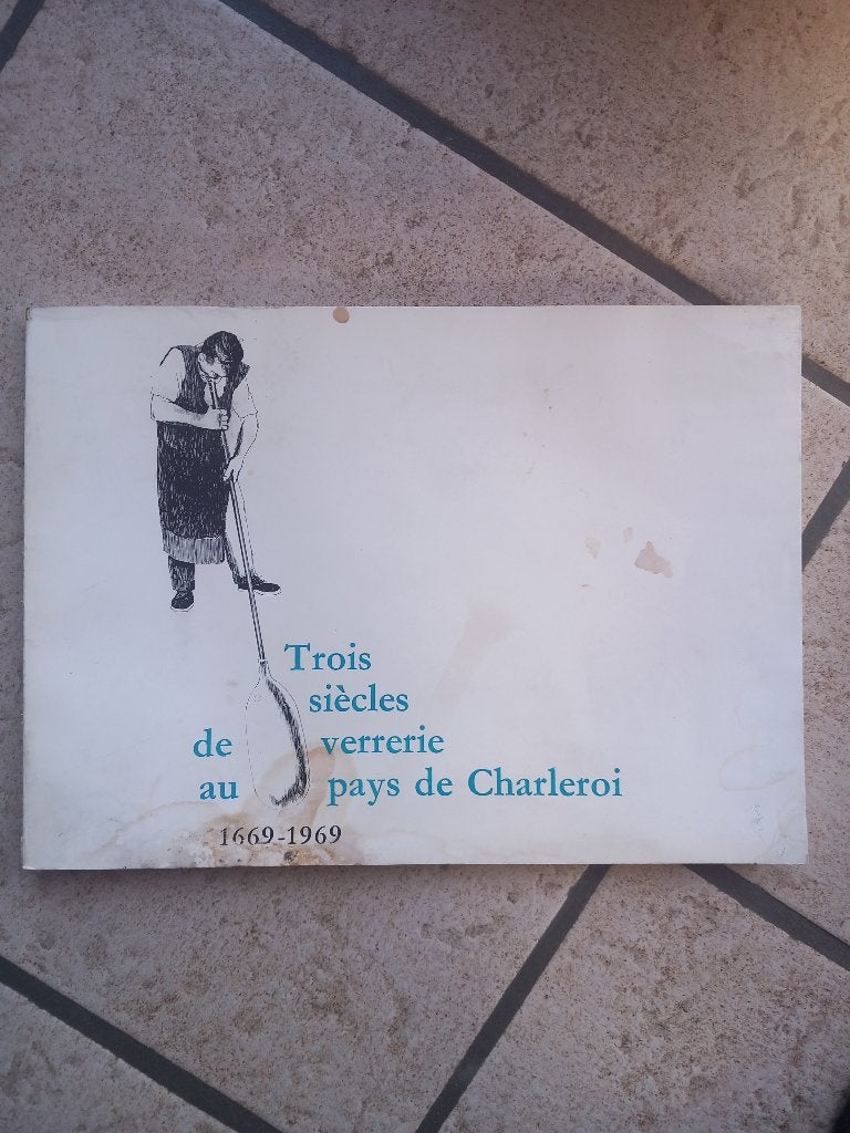Trois siècles de verrerie au pays de Charleroi, Antiquités & Art, Enlèvement ou Envoi
