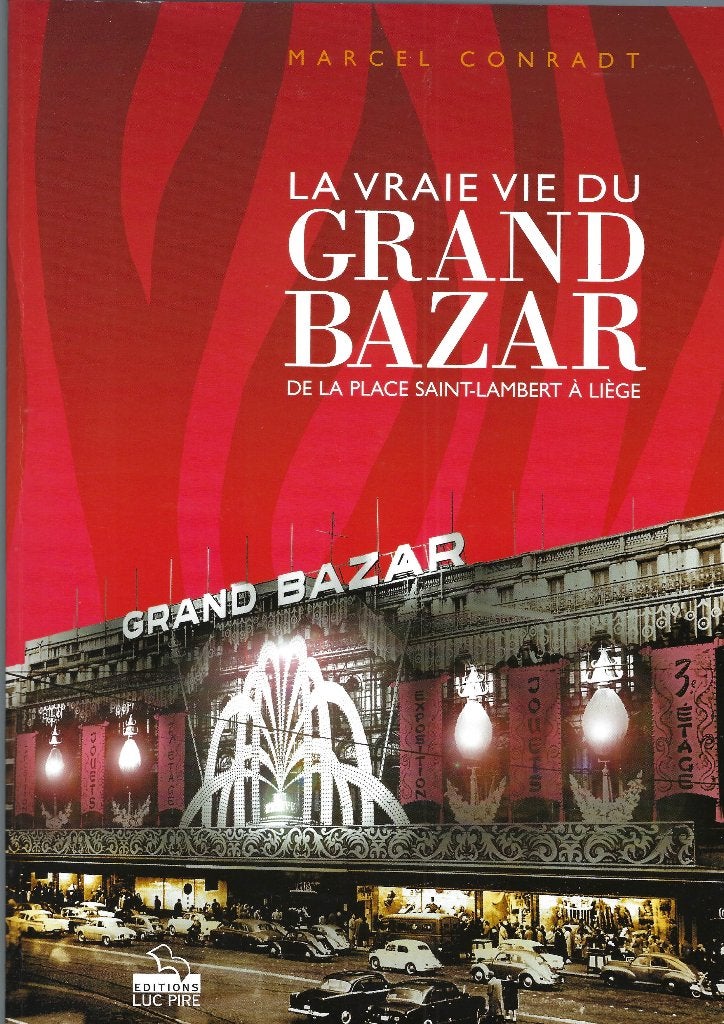 La vraie vie du Grand Bazar ...Liège, Comme neuf, Envoi, 20e siècle ou après, Marcel Conradt