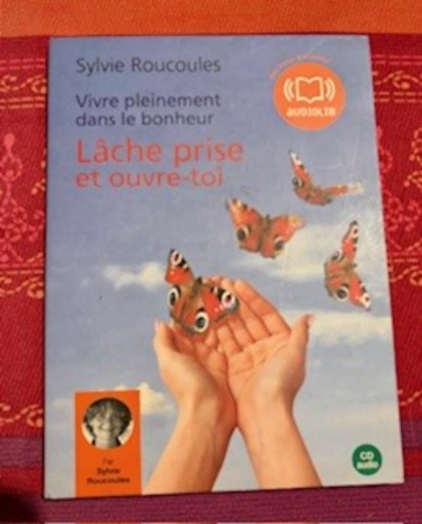 Vivre pleinement le bonheur : Lâche prise et ouvre-toi, Livres, Enlèvement ou Envoi, Sylvie Roucoules, CD, Adulte