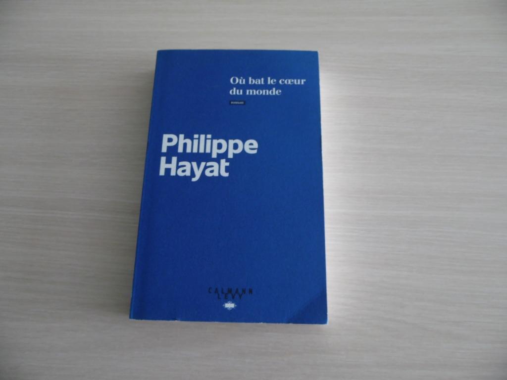 OÙ BAT LE COEUR DU MONDE      PHILIPPE  HAYAT, Philippe Hayat, Enlèvement ou Envoi, Comme neuf, Europe autre