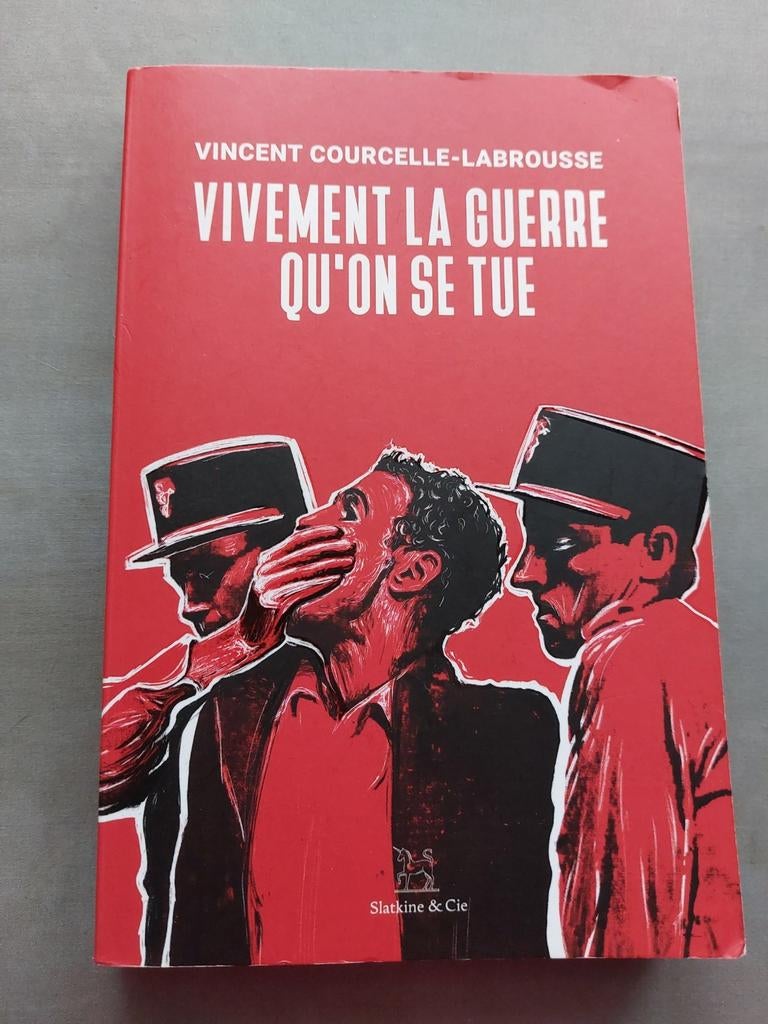 Vivement  la guerre qu'on se tue de Vincent Courcelle-Labrou, Ophalen, Gelezen