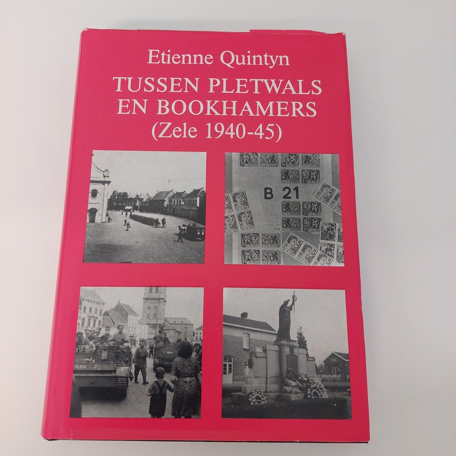 Tussen pletwals en Bookhamers Zele 1940-45 WO 2 E. QUINTYN, Ophalen
