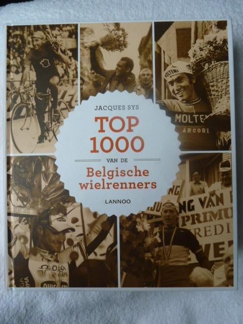 Top1000 meilleurs cyclistes belges, 535 pages EN NEERLANDAIS, Neuf, Enlèvement ou Envoi, Course à pied et Cyclisme, Jacques Sys