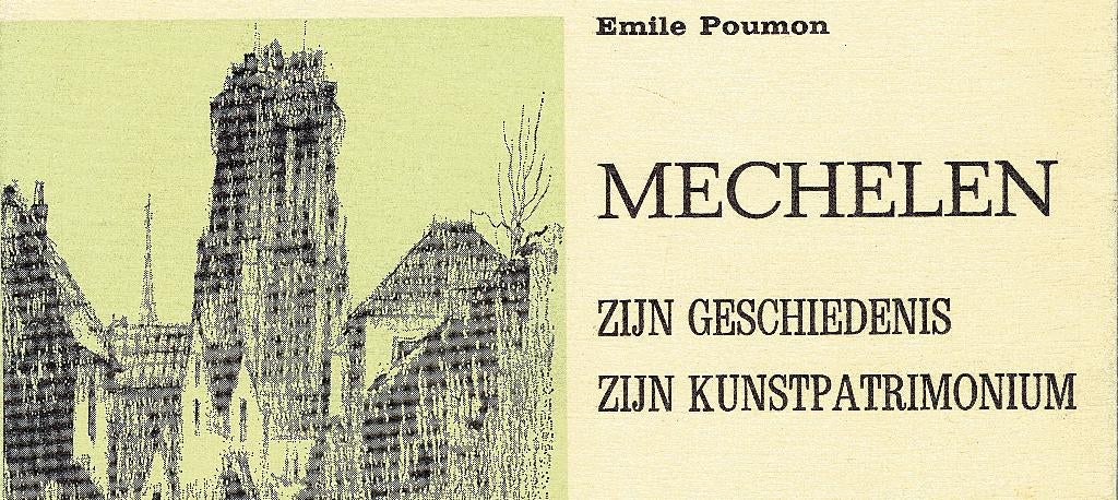 Mechelen.Zijn Geschiedenis. Zijn Kunstpatrimonium., Poumon, Émile, Ophalen of Verzenden, 20e eeuw of later, Gelezen