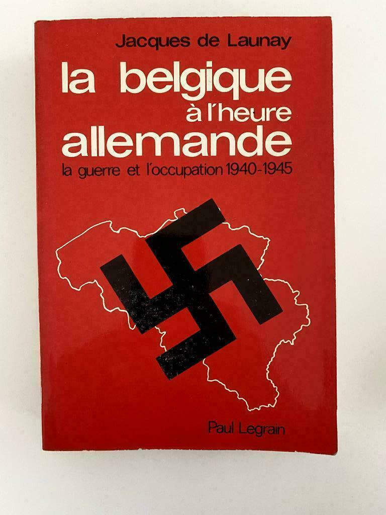 Jacques de LAUNAY LA BELGIQUE À L'HEURE ALLEMANDE EO 1977, Jacques de Launay, Ophalen of Verzenden, Algemeen, Tweede Wereldoorlog