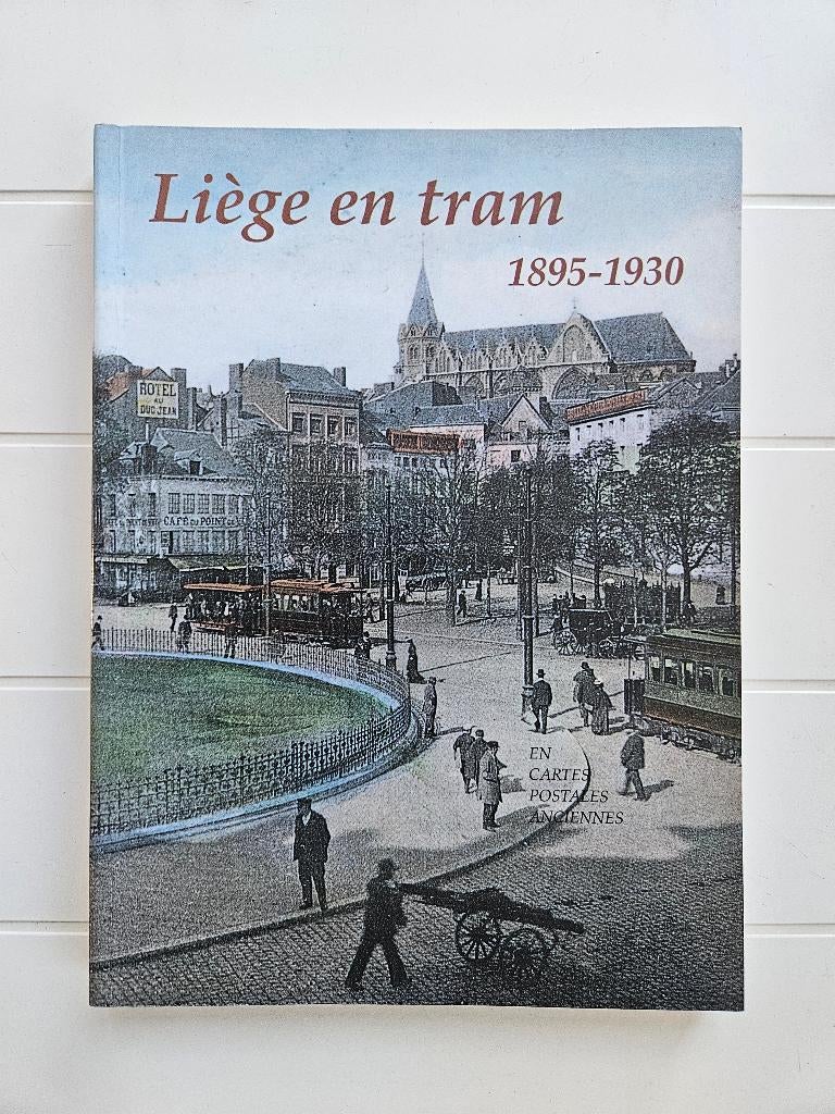 Liège en tram 1895 - 1930 en cartes postales anciennes, Livres, Enlèvement ou Envoi, Comme neuf, Théodore Gobert, Tram