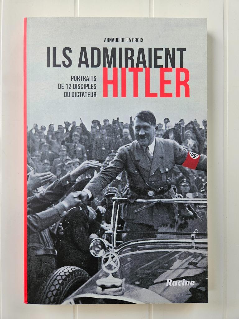 Ils admiraient Hitler, Enlèvement ou Envoi, Arnaud de La Croix, Comme neuf, Deuxième Guerre mondiale