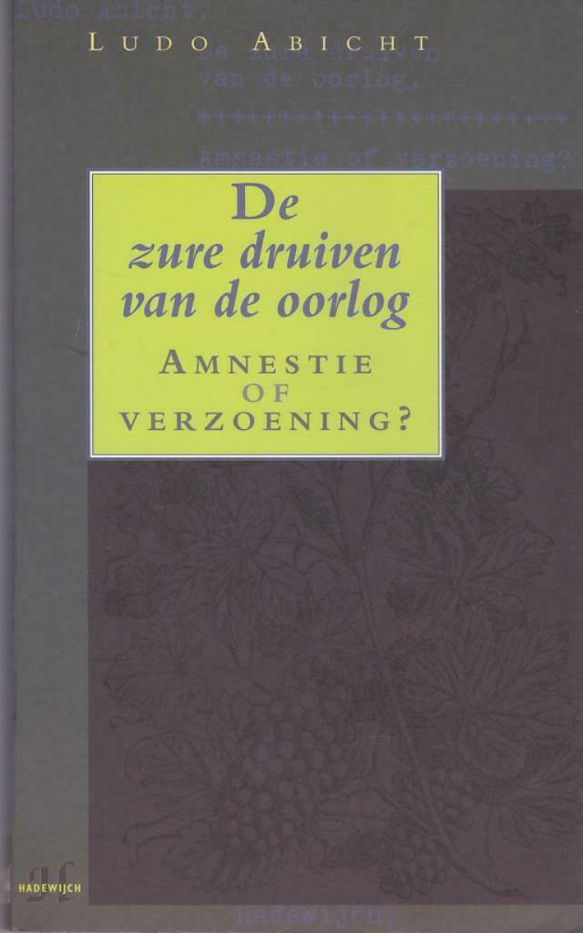 Ludo. Abicht, De zure druiven van de oorlog. Amnestie., Boeken, Ophalen of Verzenden, Zo goed als nieuw, Maatschappij en Samenleving