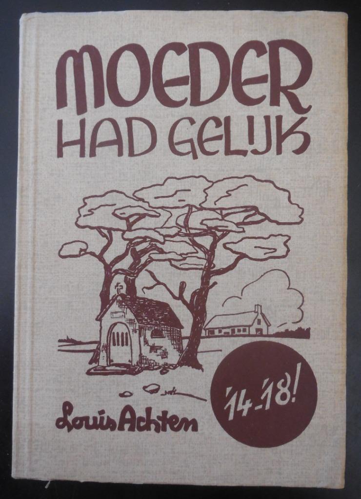 Moeder had gelijk '14-'18 - Louis Achten - 1951, Ophalen of Verzenden, Gelezen