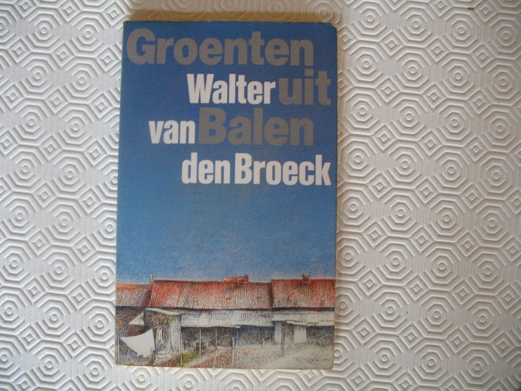 Groenten uit balen, Walter van den Broeck  , Ophalen of Verzenden