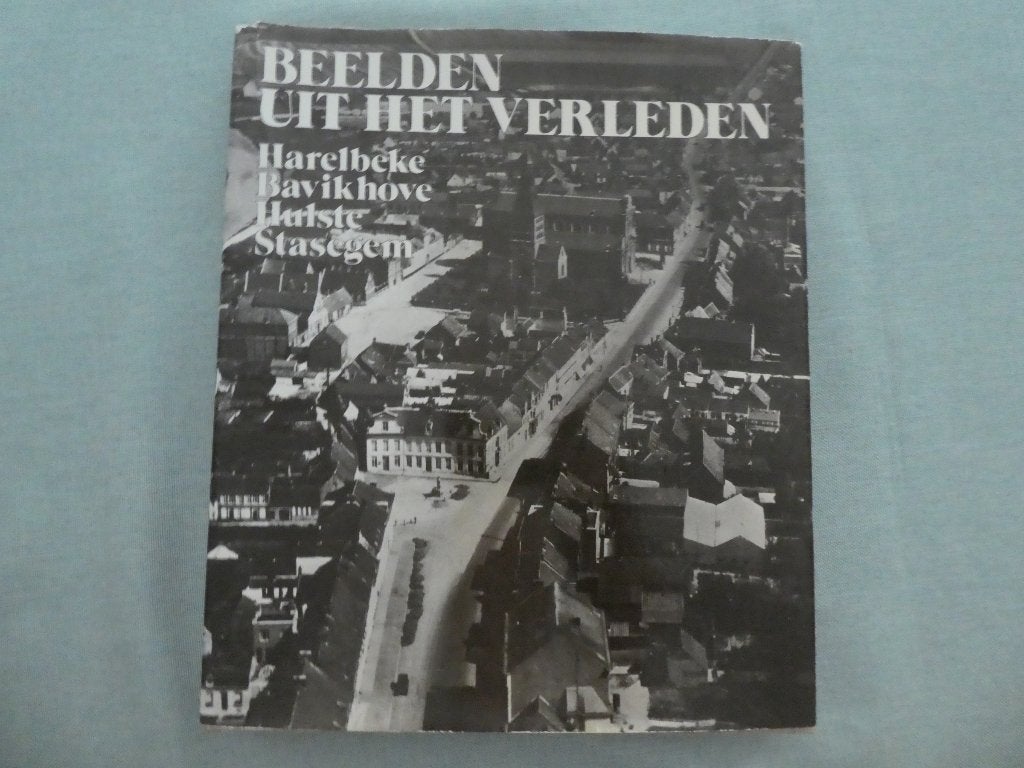 Beelden uit het verleden: Harelbeke, Bavikhove, Stasegem..., Boeken, Geschiedenis | Stad en Regio, Ophalen of Verzenden