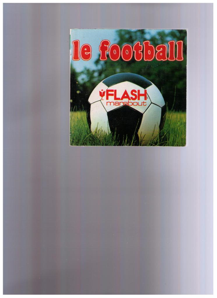 Le football  - Marabout flash nr 82 -11eme édition - 1979, Ophalen of Verzenden, Zo goed als nieuw, Balsport, Collectif