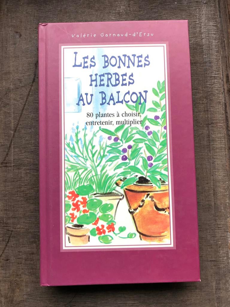 Les bonnes herbes au Balcon • Valerie Garnaud-d’Ersu, Enlèvement ou Envoi, Comme neuf