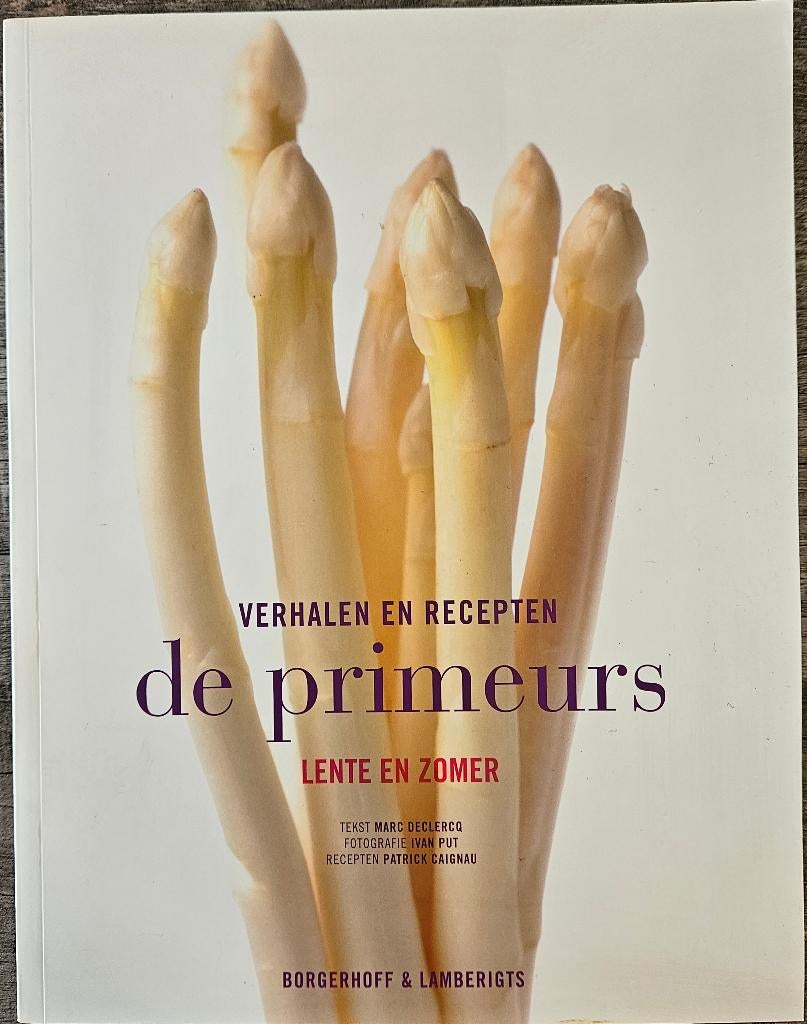 De Primeurs - Lente en Zomer - Verhalen en recepten, Boeken, Nieuw, Marc Declercq,, Nederland en België, Tapas, Hapjes en Dim Sum