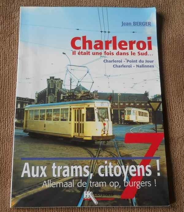 Aux trams, citoyens ! 7 Charleroi  -  tram vicinal Nalinnes, Enlèvement ou Envoi, Utilisé, Tram
