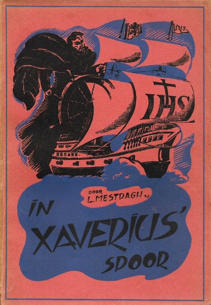 1947 - Louis MESTDAGH - In Xaverius' Spoor, Boeken, Verzenden, Gelezen, Louis MESTDAGH, Azië
