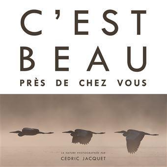 C'est Beau près de chez vous, Neuf, Enlèvement ou Envoi, Cedric Jacquet, Photographie général