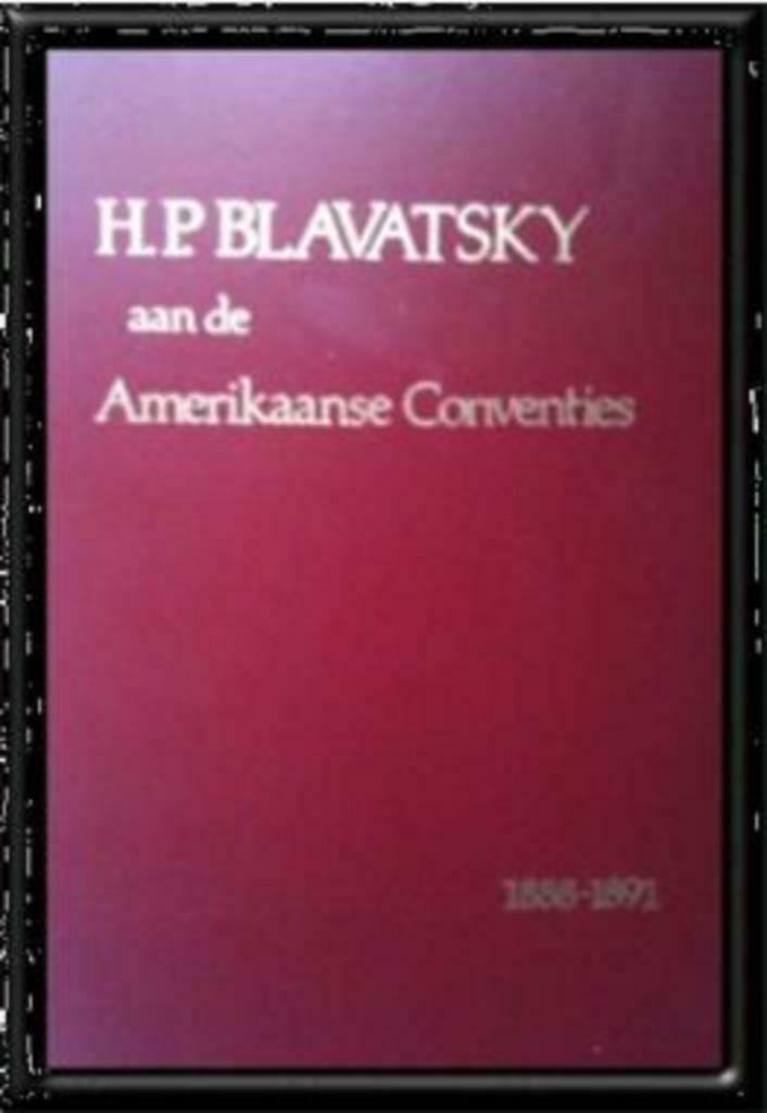 H.P.Blavatsky aan de Amerikaanse Conventies, Ophalen of Verzenden, Gelezen