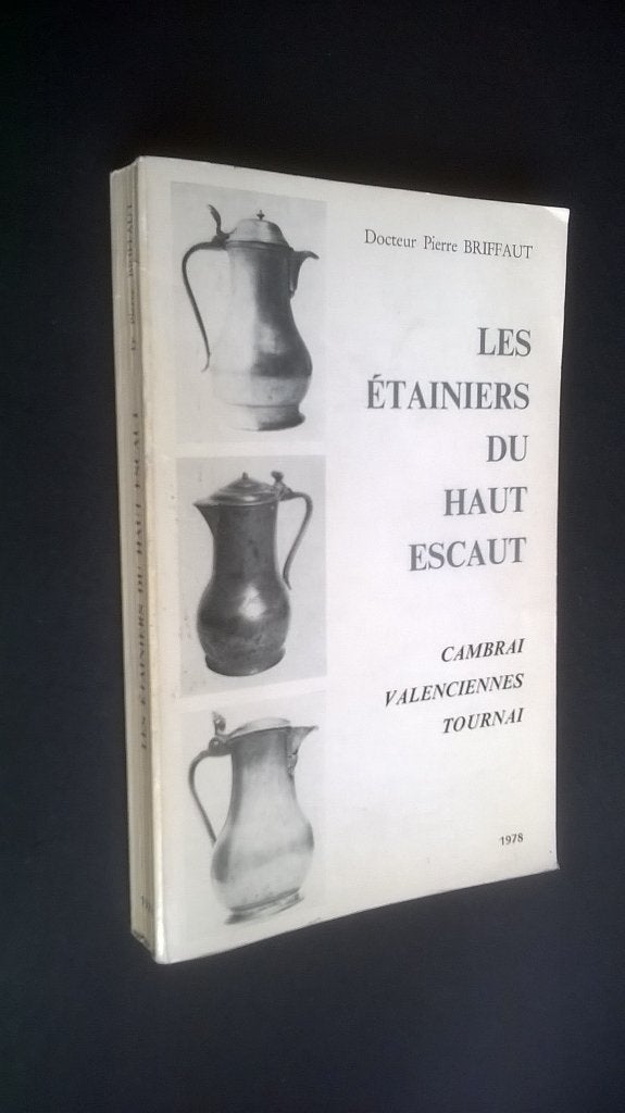 Les étainiers du Haut Escaut. Cambrai, Valenciennes, Tournai, Livres, Envoi, Comme neuf