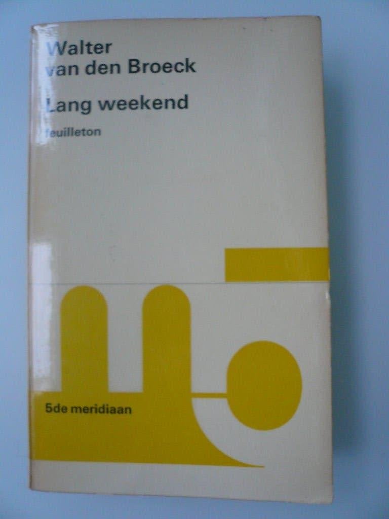 Walter van den Broeck: Lang weekend, Boeken, België, Walter van den Broeck, Ophalen, Gelezen