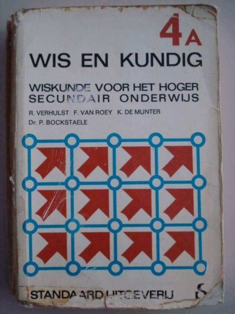 Wis en Kundig 4 A Standaard 1974, R. Verhulst F. Van Roey K. De Munter Dr. P. Bockstaele, Utilisé, Secondaire, Mathématiques A