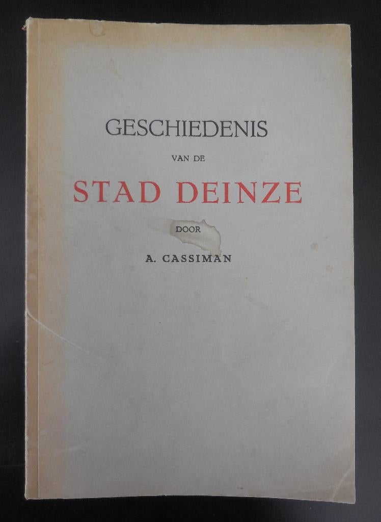 Geschiedenis van de Stad Deinze - A. Cassiman - +/- 1955, Ophalen of Verzenden