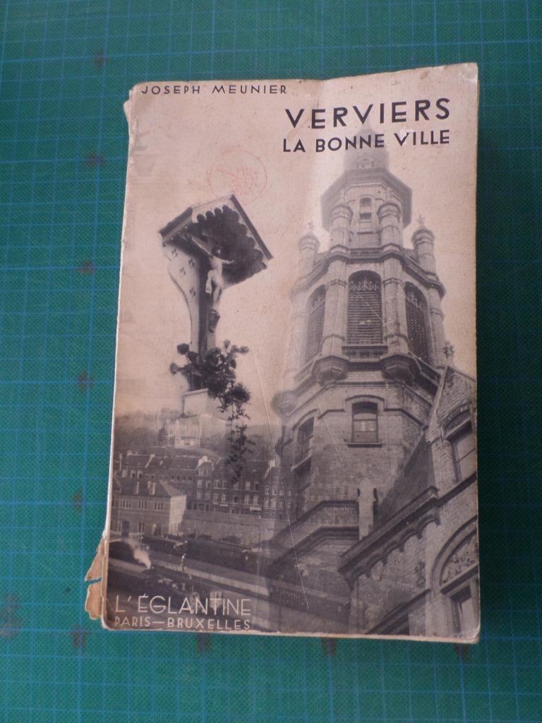 Verviers la bonne ville (Joseph Meunier) – 1932 – 192 pages, Joseph Meunier, Enlèvement ou Envoi, Utilisé, 20e siècle ou après