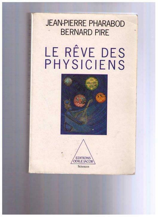 De droom van natuurkundigen - JP. Pharabod & B.Pire 1993, Ophalen of Verzenden, Gelezen, JP. Pharabod & B. Pire