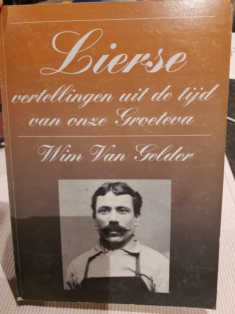 Lierse vertellingen uit de tijd van onze Groeteva, Ophalen of Verzenden, Gelezen, Wim Van Gelder