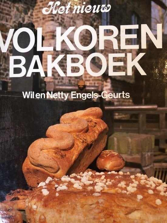 Het Nieuw volkoren bakboek Wil en Netty Engels-Geurts 117 bl, Livres, Livres de cuisine, Comme neuf, Enlèvement ou Envoi