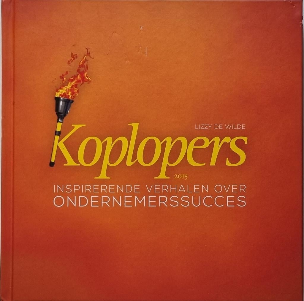 Koplopers 2015 - Inspirerende verhalen over ondernemerssucce, Ophalen of Verzenden, Lizzy De Wilde, Management, Zo goed als nieuw