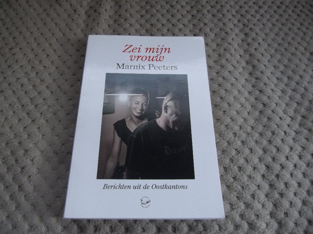 Marnix Peeters  : Zei mijn vrouw - Berichten uit Oostkantons, Boeken, Literatuur, Ophalen of Verzenden