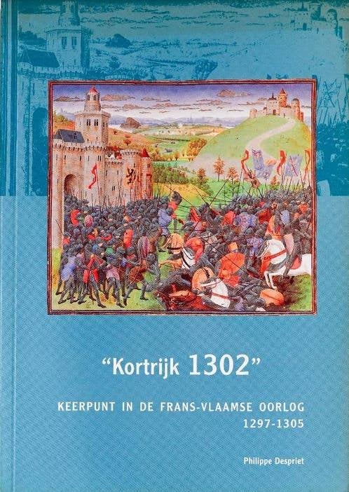 KORTRIJK 1302: KEERPUNT IN DE FRANS-VLAAMSE OORLOG 1297-1305, Boeken, Ophalen of Verzenden, Gelezen, Philippe Despriet