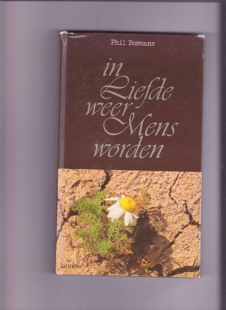 In liefde weer mens worden ( Phil Bosmans ), Ophalen of Verzenden, Gelezen, Phil Bosmans
