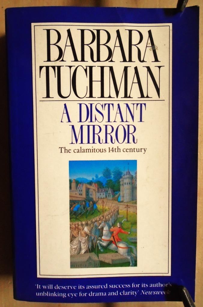 A distant Mirror: The calamitous 14th century - 1989, Gelezen, 14e eeuw of eerder, Europa, B. W. Tuchman (1912-1989)