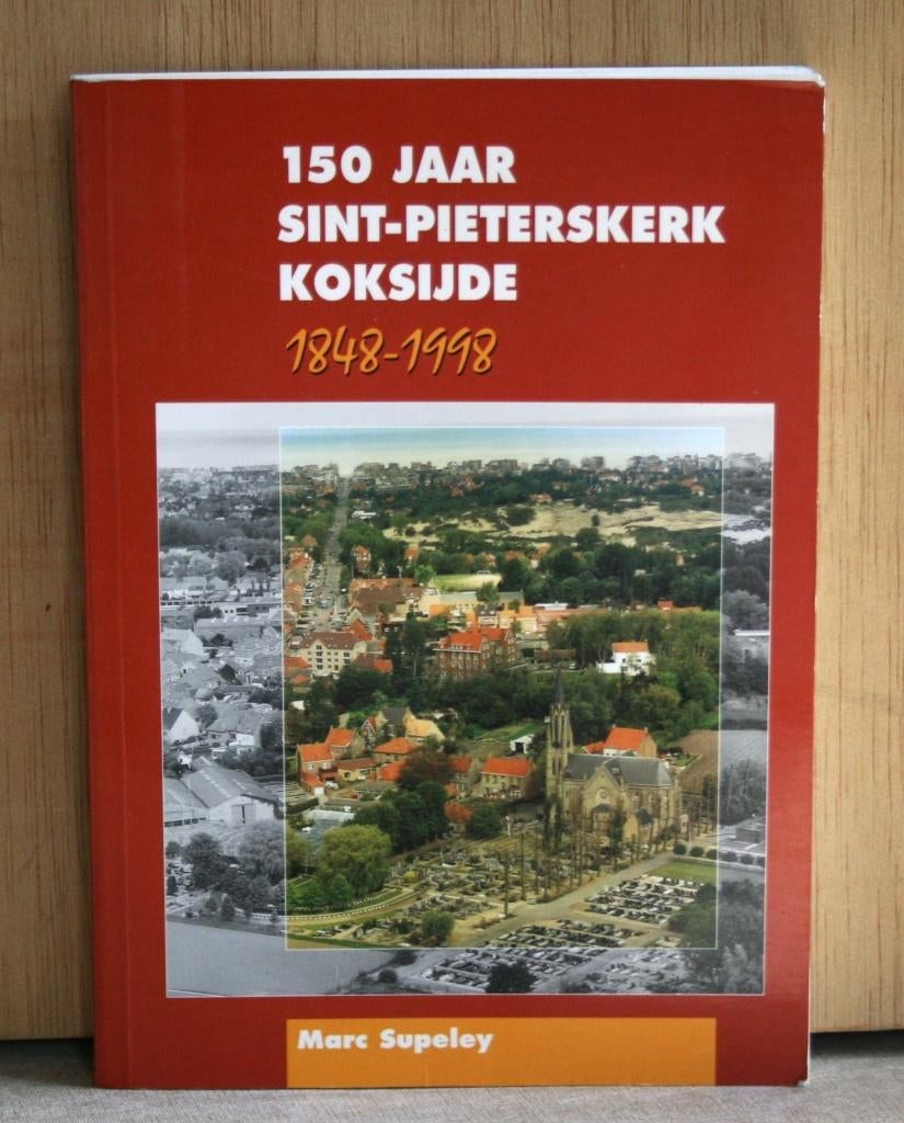 Koksijde: 150 jaar Sint-Pieterskerk - 1848-1998., Gelezen, 19e eeuw, Marc Supeley, Ophalen of Verzenden