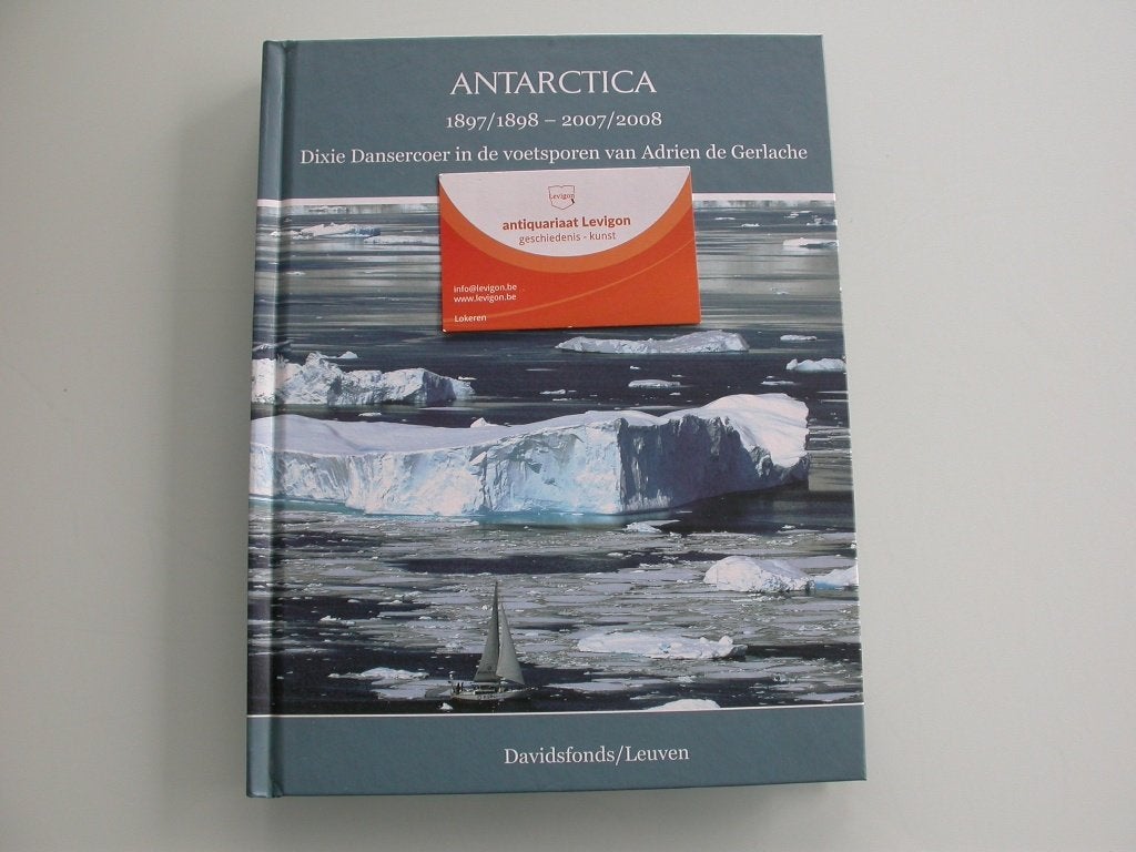 Dixie Dansercoer Antarctica 1897/1898 - 2007/2008, Livres, Récits de voyage, Comme neuf, Amérique du Sud, Enlèvement ou Envoi