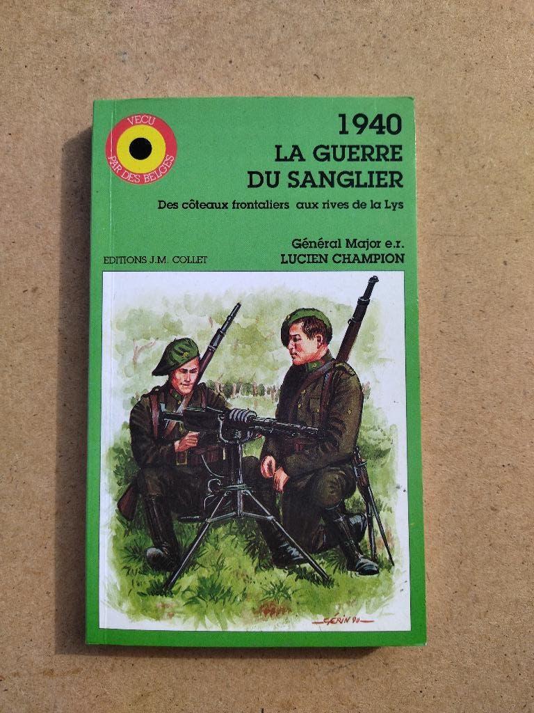 1940 La guerre du sanglier - Chasseurs Ardennais, Enlèvement ou Envoi, Comme neuf, Deuxième Guerre mondiale, Gén. Maj. Lucien Champion