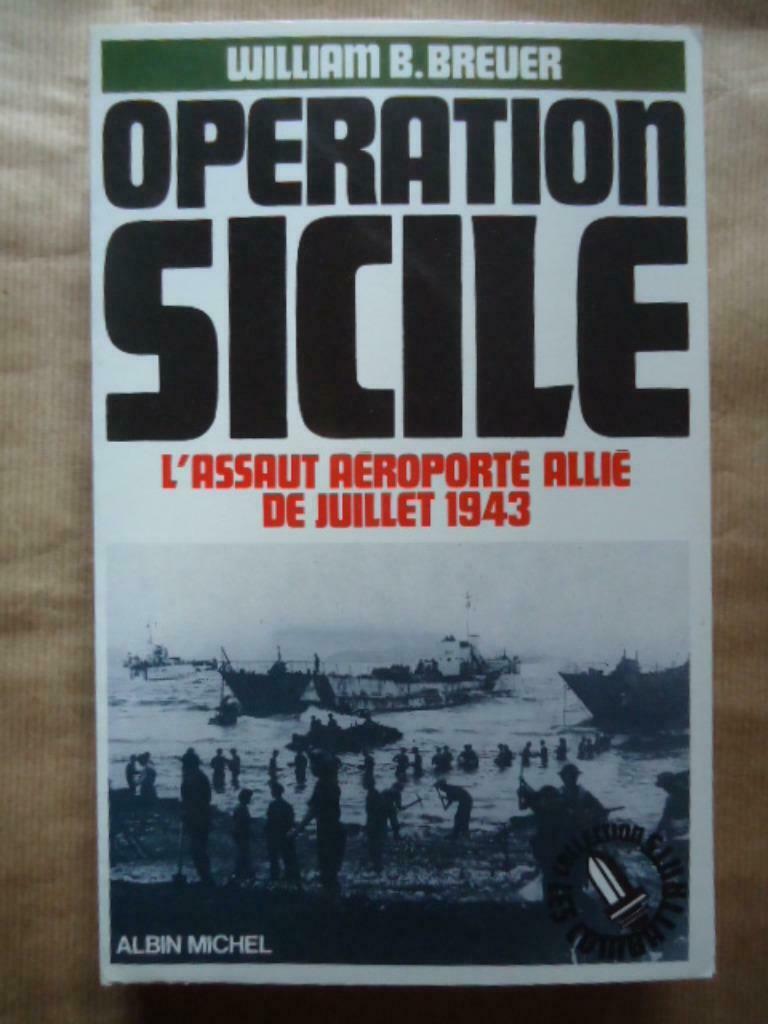 WILLIAM B. BREUER OPERATION SICILE L'ASSAUT AEROPORTE ALLIE, Enlèvement ou Envoi, Utilisé