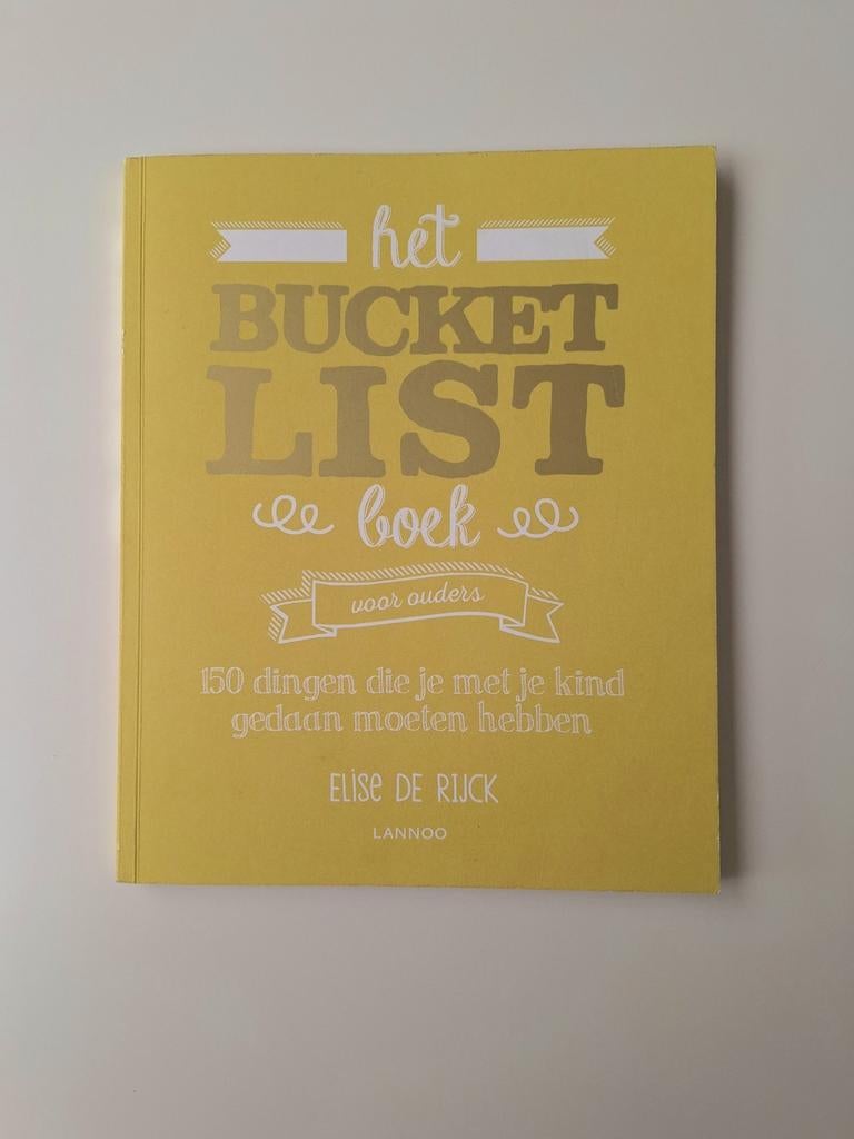 Het Bucketlist Boek voor ouders - Lannoo, Opvoeding 6 tot 10 jaar, Elise De Rijck, Ophalen of Verzenden, Zo goed als nieuw