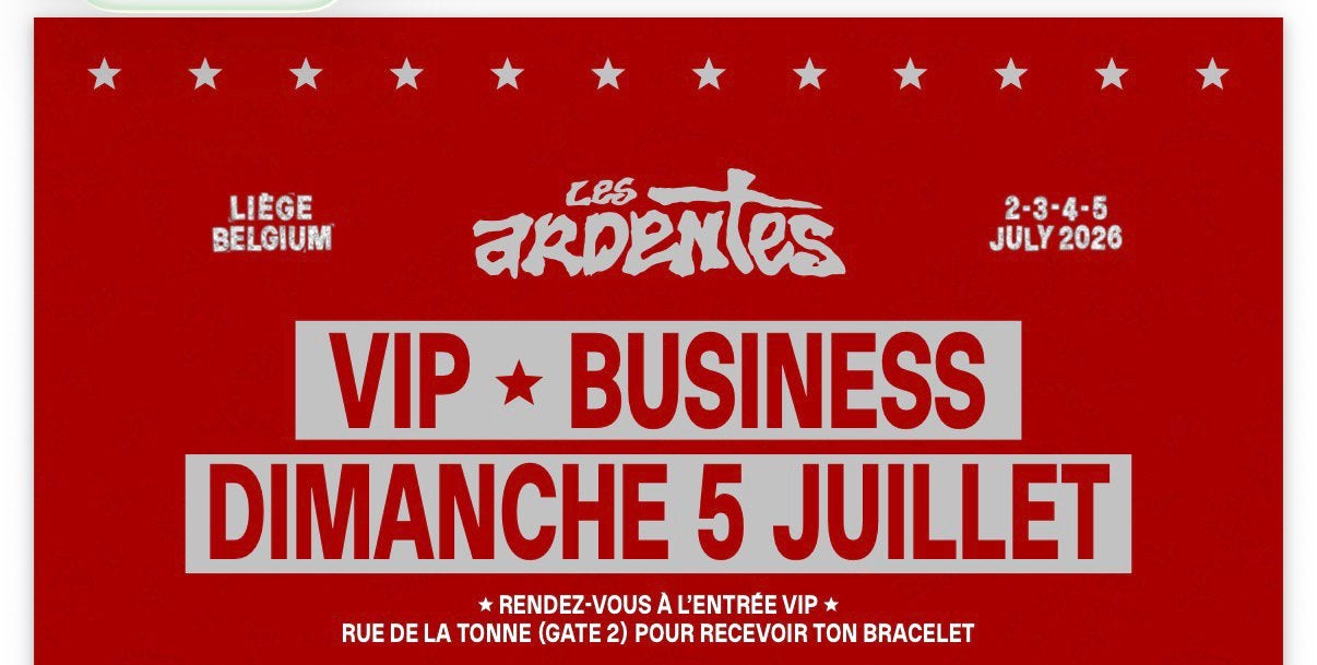 Les Ardentes VIP Business Dimanche 5 juillet, Tickets & Billets